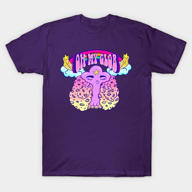 Oh my GLOB! T-Shirt by Raccoon.Trash